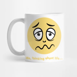 Me, Thinking About Life... Mug